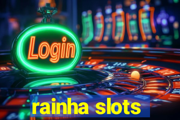 rainha slots